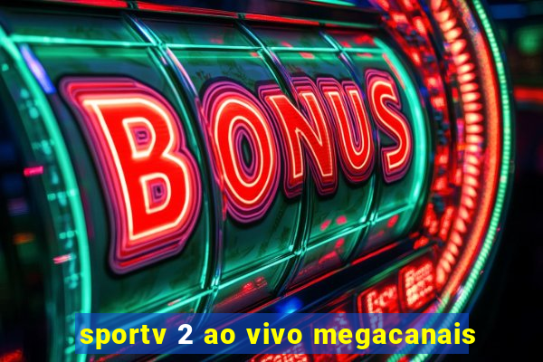 sportv 2 ao vivo megacanais